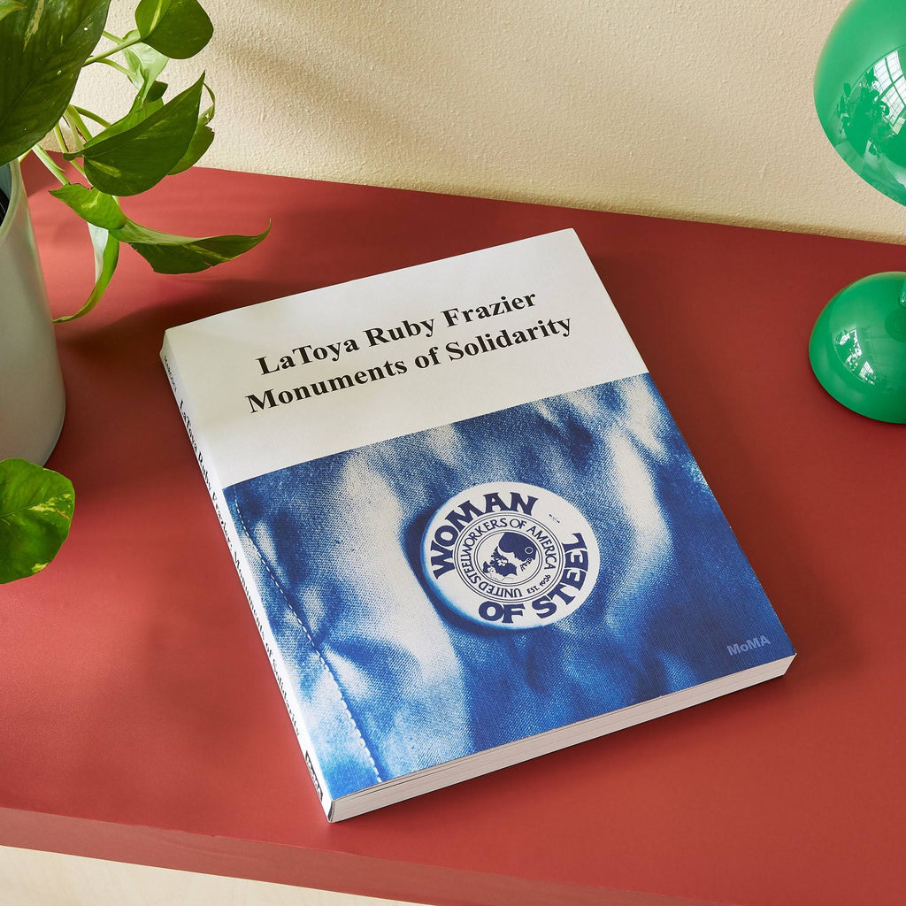 LaToya Ruby Frazier: Monuments of Solidarity - Paperback