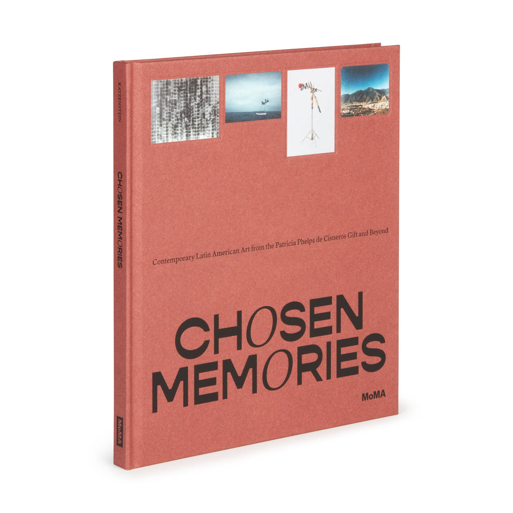 Chosen Memories: Contemporary Latin American Art from the Patricia Phelps de Cisneros Gift and Beyond - Hardcover